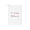 Bad Drives, Good Vibes Golf Towel